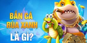 Bắn cá rùa xanh là game gì?