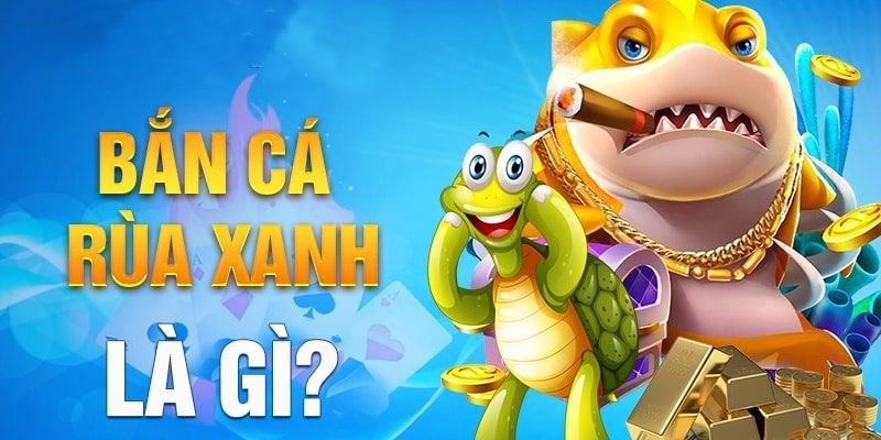 Bắn Cá Rùa Xanh Nhà Cái 123B: Đồ Họa Và Phần Thưởng Hấp Dẫn 2 Bắn cá rùa xanh là game gì?