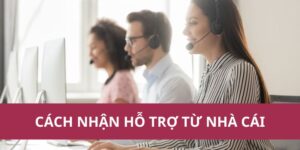 Cách Nhận Hỗ Trợ Từ Nhà Cái Nhanh Chóng Dễ Dàng Nhất 2025