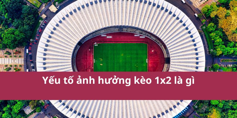 Kèo 1x2 Là Gì? Giải Thích Chi Tiết Và Cách Đọc Kèo Năm 2025 3 Kèo 1x2 Là Gì? Giải Thích Chi Tiết Và Cách Đọc Kèo Năm 2025