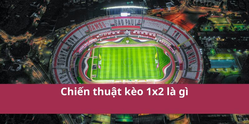 Kèo 1x2 Là Gì? Giải Thích Chi Tiết Và Cách Đọc Kèo Năm 2025 4 Kèo 1x2 Là Gì? Giải Thích Chi Tiết Và Cách Đọc Kèo Năm 2025