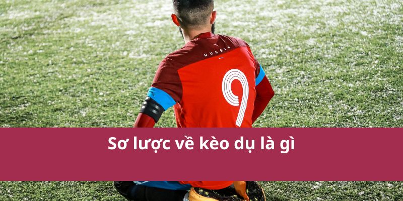 Kèo Dụ Là Gì? Hiểu Rõ Để Tránh Sập Bẫy Khi Cá Cược 2 Kèo Dụ Là Gì? Hiểu Rõ Để Tránh Sập Bẫy Khi Cá Cược