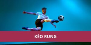 Kèo Rung: Cách Chơi và Chiến Lược Cá Cược Hiệu Quả