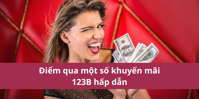 Khám Phá Các Khuyến Mãi 123B Hấp Dẫn Nhất 2025 2 Khám Phá Các Khuyến Mãi 123B Hấp Dẫn Nhất 2025