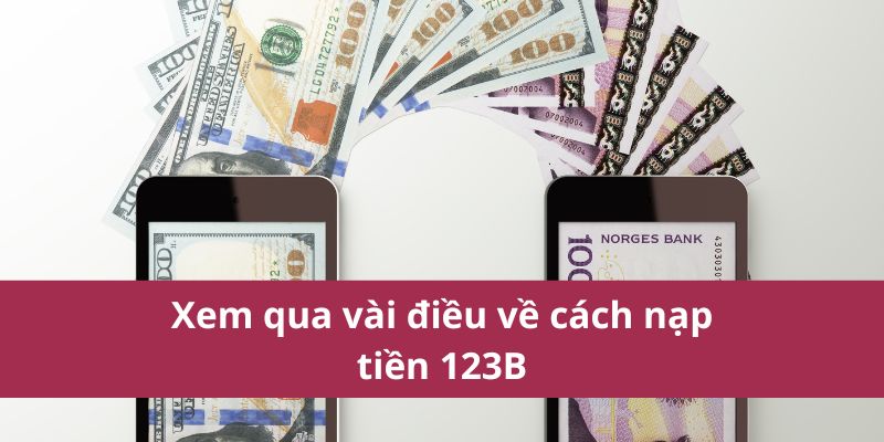 Nạp Tiền Vào 123b Nhanh Chóng Và An Toàn Ngay Hôm Nay
