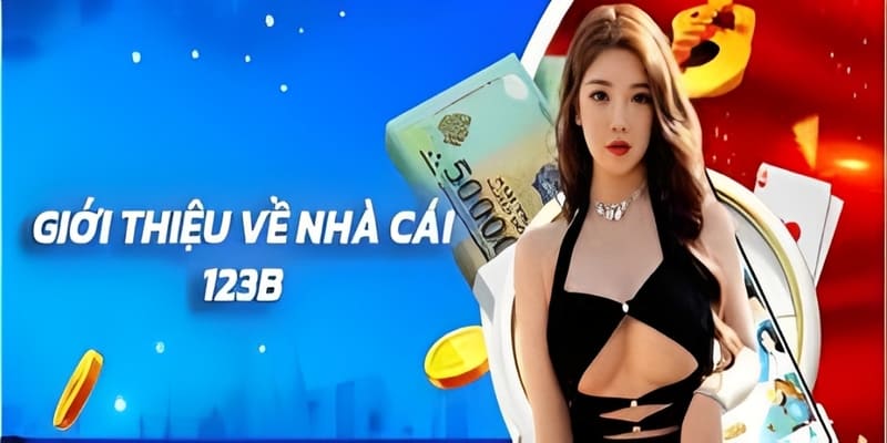 Giới thiệu 123B – Trải Nghiệm Giải Trí Đẳng Cấp Vượt Trội 1 Tổng quan chung về nhà cái 123B