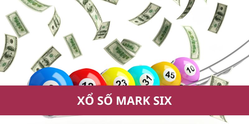 Tìm Hiểu Về Xổ Số Mark Six - Cơ Hội Trúng Lớn Mỗi Ngày 1 Tìm Hiểu Về Xổ Số Mark Six - Cơ Hội Trúng Lớn Mỗi Ngày
